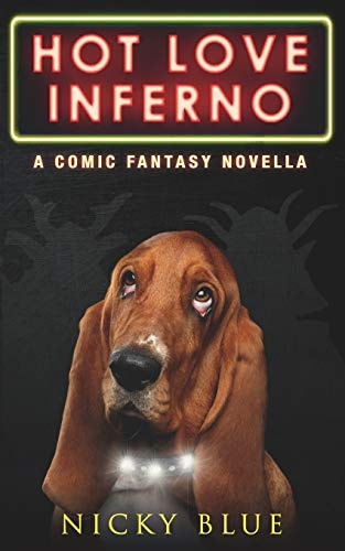 Hot Love Inferno A Dark Comedy Fantasy Adventure