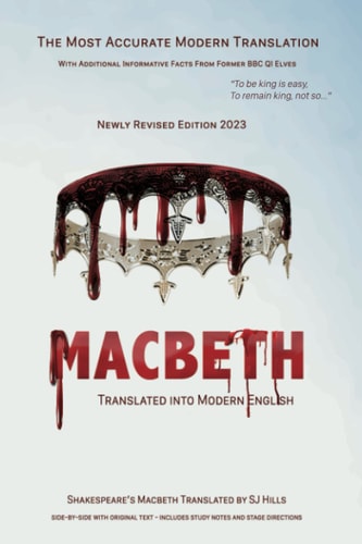 Macbeth Translated Into Modern English The Most Accurate Line-By-line Translation Available, Alongside Original English, Stage Directions and Historical Notes