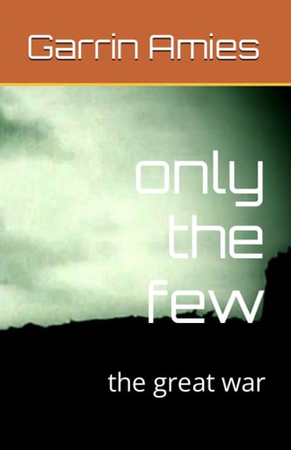 Only the Few The Great War