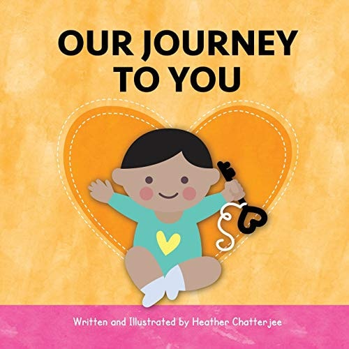 Our Journey to You An India Adoption Story