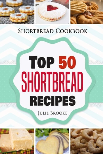 Shortbread Cookbook Top 50 Shortbread Recipes