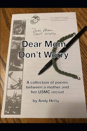 Dear Mom, Don't Worry A Collection of Poems Between a Mother and Her USMC Recruit