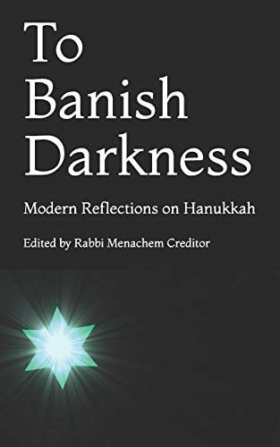 To Banish Darkness Modern Reflections on Hanukkah