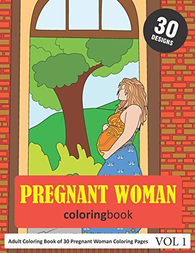 Pregnant Woman Coloring Book 30 Coloring Pages of Pregnant Woman in Coloring Book for Adults (Vol 1)