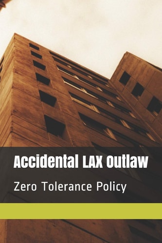 Accidental LAX Outlaw Zero Tolerance Policy