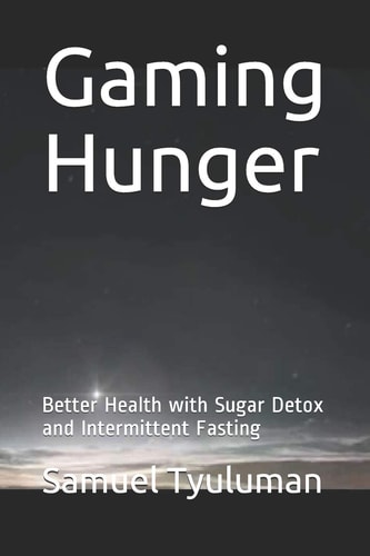 Gaming Hunger Better Health with Sugar Detox and Intermittent Fasting