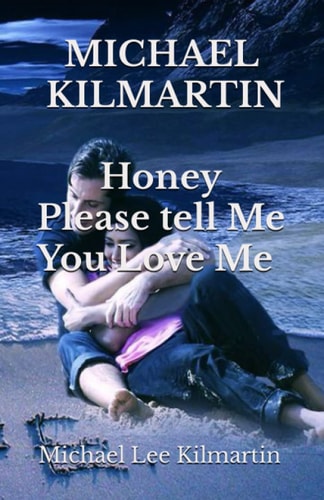 Honey Please Tell Me You Love Me A Love Story