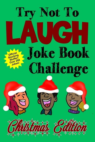 Try Not To Laugh Joke Book Challenge Christmas Edition Official Stocking Stuffer For Kids Over 200 Jokes Joke Book Competition For Boys and Girls Gift Idea