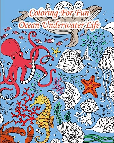 Coloring For Fun - Ocean Underwater Life 25 Coloring Pages Coming from the Seas: Whales, Dolphins, Turtles, Fishes, ....