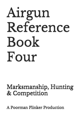 Airgun Reference Book Four Marksmanship, Hunting and Competition
