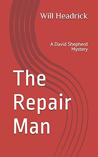 The Repair Man A David Shepherd Mystery