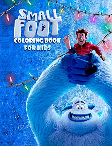 Small Foot Coloring Book for Kids Color Your Favourite Characters from the Small Foot Movie! (Migo, Meechee, Percy, Kolka, Gwangi and Others)