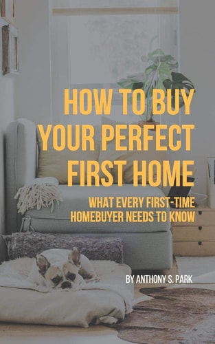 How to Buy Your Perfect First Home What Every First-Time Homebuyer Needs to Know