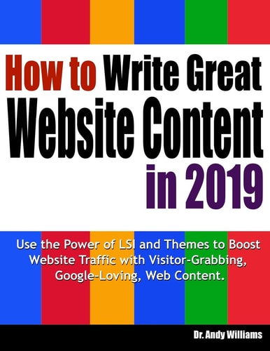 How to Write Great Website Content In 2019 Use the Power of Lsi and Themes to Boost Website Traffic with Visitor-Grabbing, Google-Loving Web Content