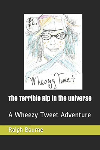 The Terrible Rip in the Universe A Wheezy Tweet Adventure