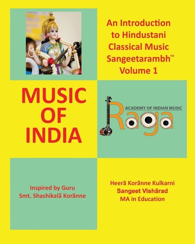 An Introduction to Hindustani Classical Music Sangeetarambh(TM) Volume 1 Music of India