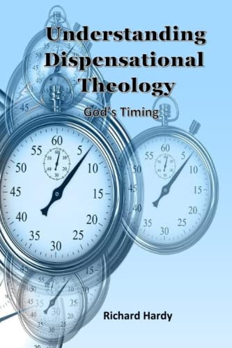 Understanding Dispensational Theology God's Timing