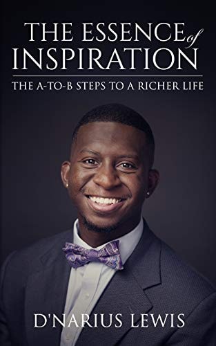 The Essence of Inspiration The A-To-B Steps to a Richer Life.