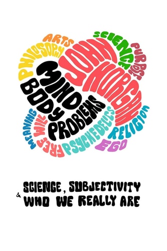 Mind-Body Problems Science, Subjectivity & Who We Really Are