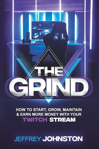 The Grind How to Start, Grow, Maintain, and Earn More Money