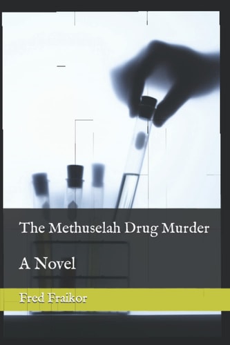 The Methuselah Drug Murder A Novel