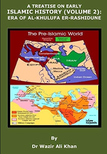 A Treatise on Early Islamic History (Volume 2) Era of Khulfa-Er-Rashidune