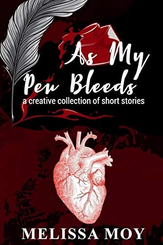 As My Pen Bleeds A Creative Collection of Short Stories