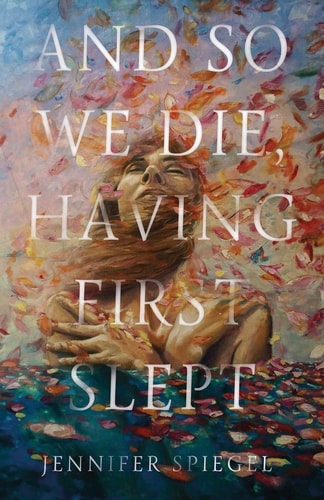 And So We Die, Having First Slept