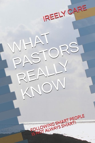 What Pastors Really Know Following Smart People Is Not Always Smart!