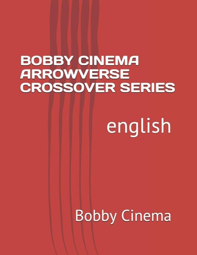 Bobby Cinema Arrowverse Crossover Series English