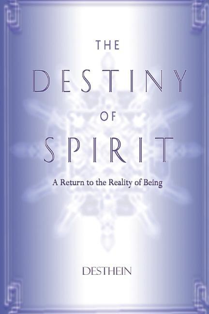 The Destiny of Spirit: A return to the reality of being