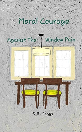 Moral Courage Against the Window Pain