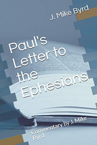 Paul's Letter to the Ephesians Commentary by J. Mike Byrd
