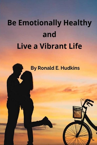 Be Emotionally Healthy and Live a Vibrant Life Self Help Reference Book