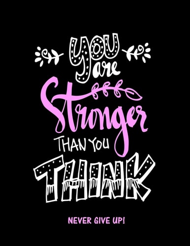 You Are Stronger Than You Think Never Give Up