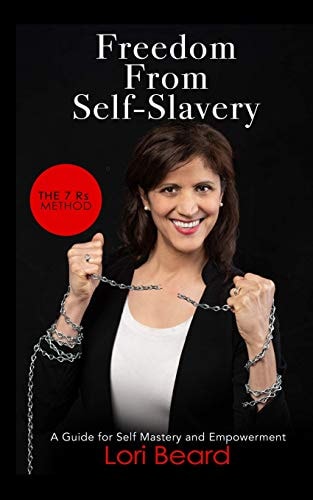 Freedom from Self-Slavery The 7 Rs Method - A Guide for Self-Mastery and Empowerment