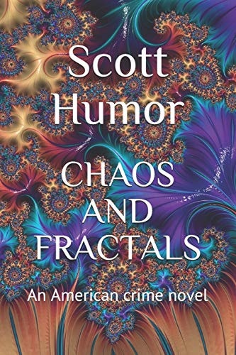 Chaos and Fractals An American Crime Novel
