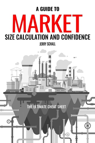 A Guide to Market Size Calculation and Confidence The Ultimate Cheat Sheet
