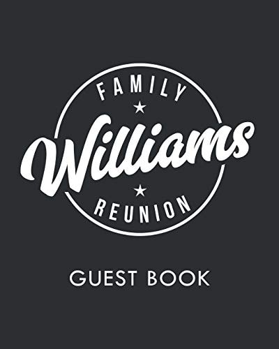 Williams Family Reunion Last Name Family Reunion Guest Sign-In Book (Family Reunion Keepsakes)