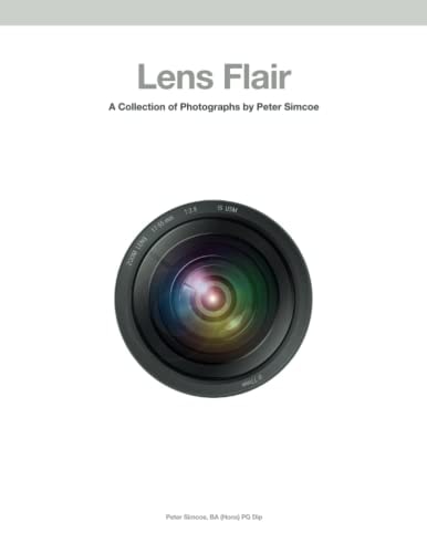 Lens Flair A Collection Of Photographs By Peter Simcoe