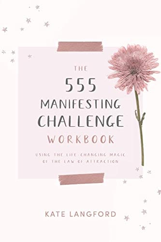 The 555 Manifesting Challenge Workbook Using the Life-Changing Magic of the Law of Attraction