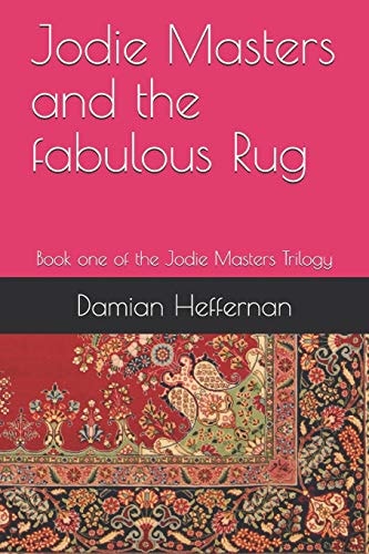 Jodie Masters and the Fabulous Rug Book One of the Jodie Masters Trilogy