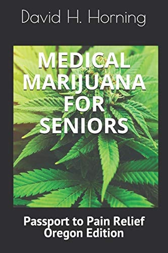Medical Marijuana for Seniors Passport to Pain Relief Oregon Edition