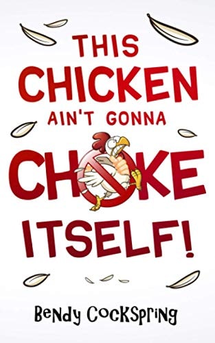 This Chicken Ain't Gonna Choke Itself!