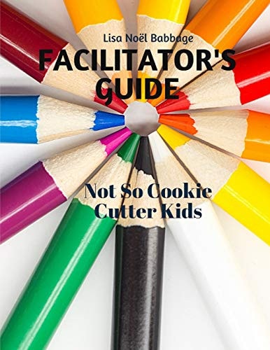 Not So Cookie Cutter Kids Facilitator's Guide For Professional Development