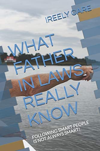 What Father in Laws Really Know Following Smart People Is Not Always Smart!
