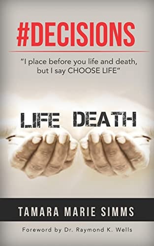 #Decisions I Place Before You Life and Death But I Say CHOOSE LIFE