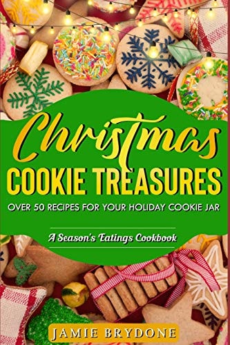 Christmas Cookie Treasures Over 50 Recipes for Your Holiday Cookie Jar
