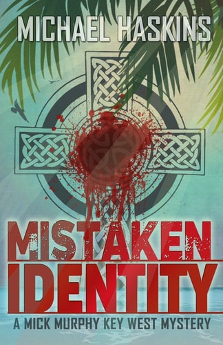 Mistaken Identity A Mick Murphy Key West Mystery