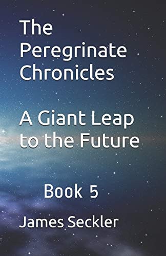 The Peregrinate Chronicles A Giant Leap to the Future